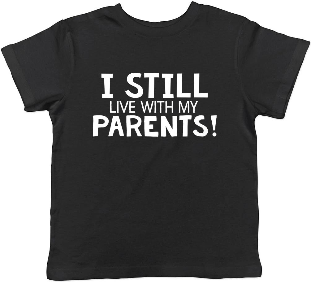 I Still Live with my Parents Childrens Kids Boys Girls T-Shirt 160