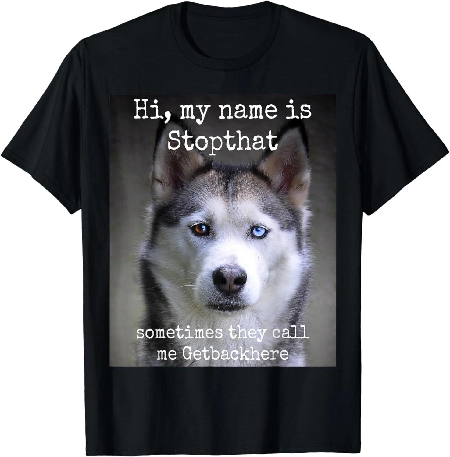 My Name Is Stopthat Funny Hyper Siberian Husky Dog Owner Unisex T-Shirt 2XL