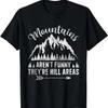 Mountains Aren't Funny They're Hill Areas Dad Joke Word T-Shirt