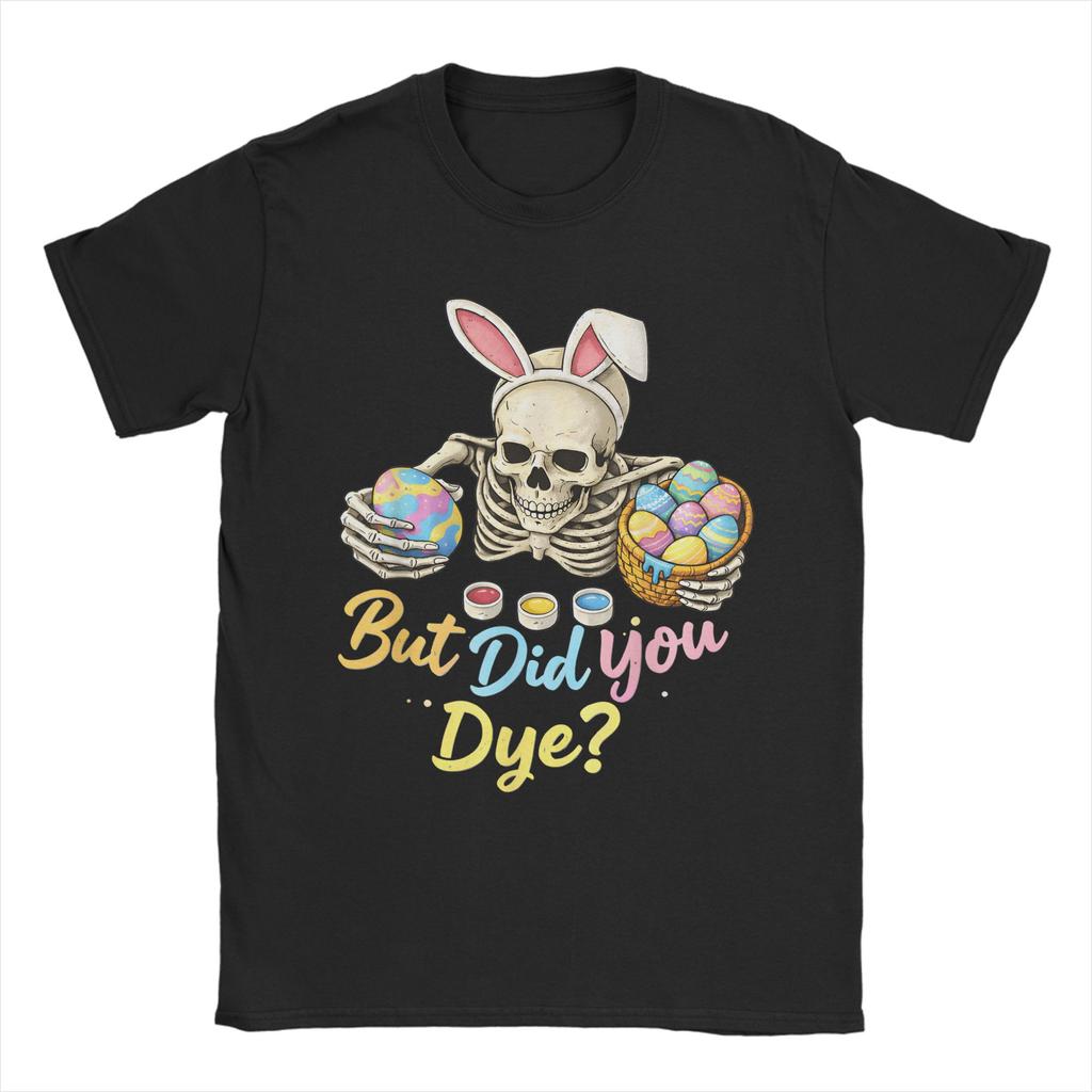 But Did You Die Easter Colorful Egg Dye Skeleton Bunny TShirt Fashion T Shirts ShortSleeved Streetwear Tops Plus Size Tees