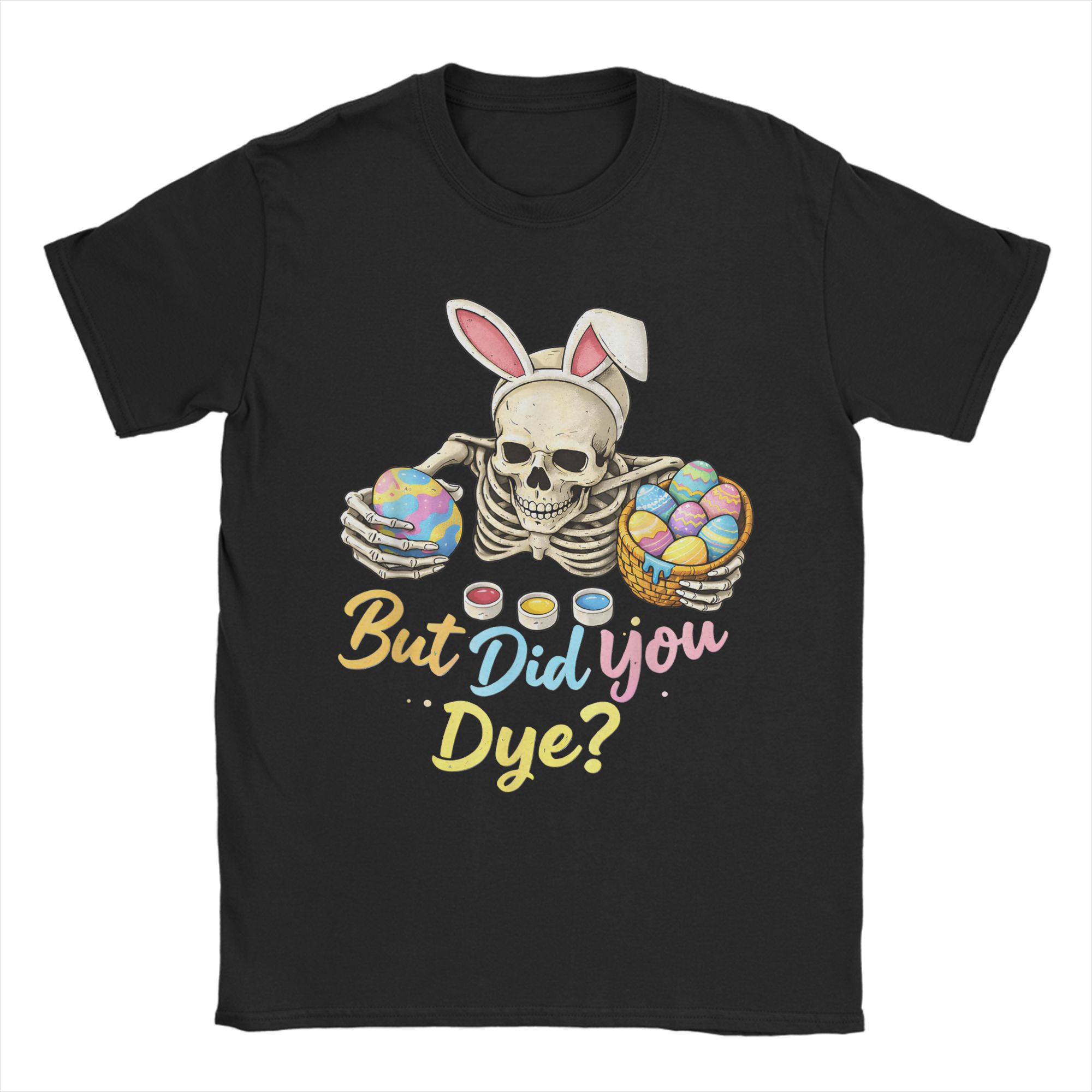 

Hipster But Did You Dye Skeleton Eggs Funny Easter Humor TShirt Unisex Round Neck 100 Cotton T Shirt Short Sleeve Tee Shirt 4XL