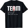 Funny Sarcastic Teammate, I In Team Hidden A Hole T-Shirt