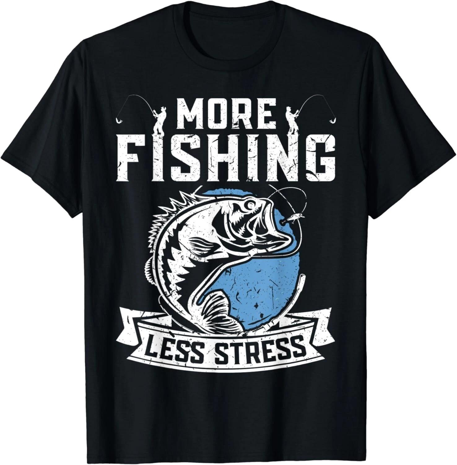 More fishing less stress - Angler Fishing Tee Shirts Gift Unisex T-Shirt L