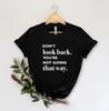 Dont Look Back T-shirt, Positive Message Shirts, Inspirational Shirt