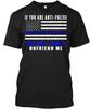 If You Are Anti-police Im Blue Family T-Shirt Made In the USA Size S To 5XL