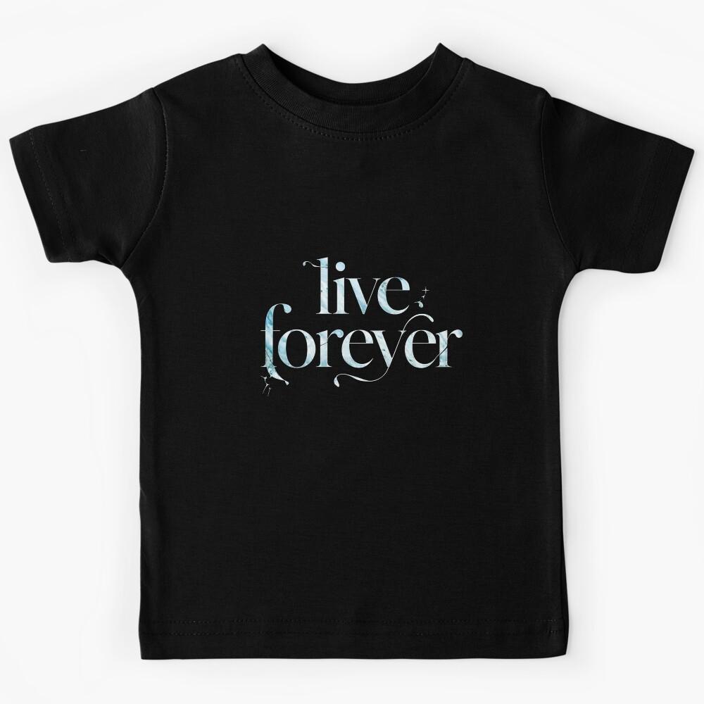 Live Forever Kids T-Shirt 110