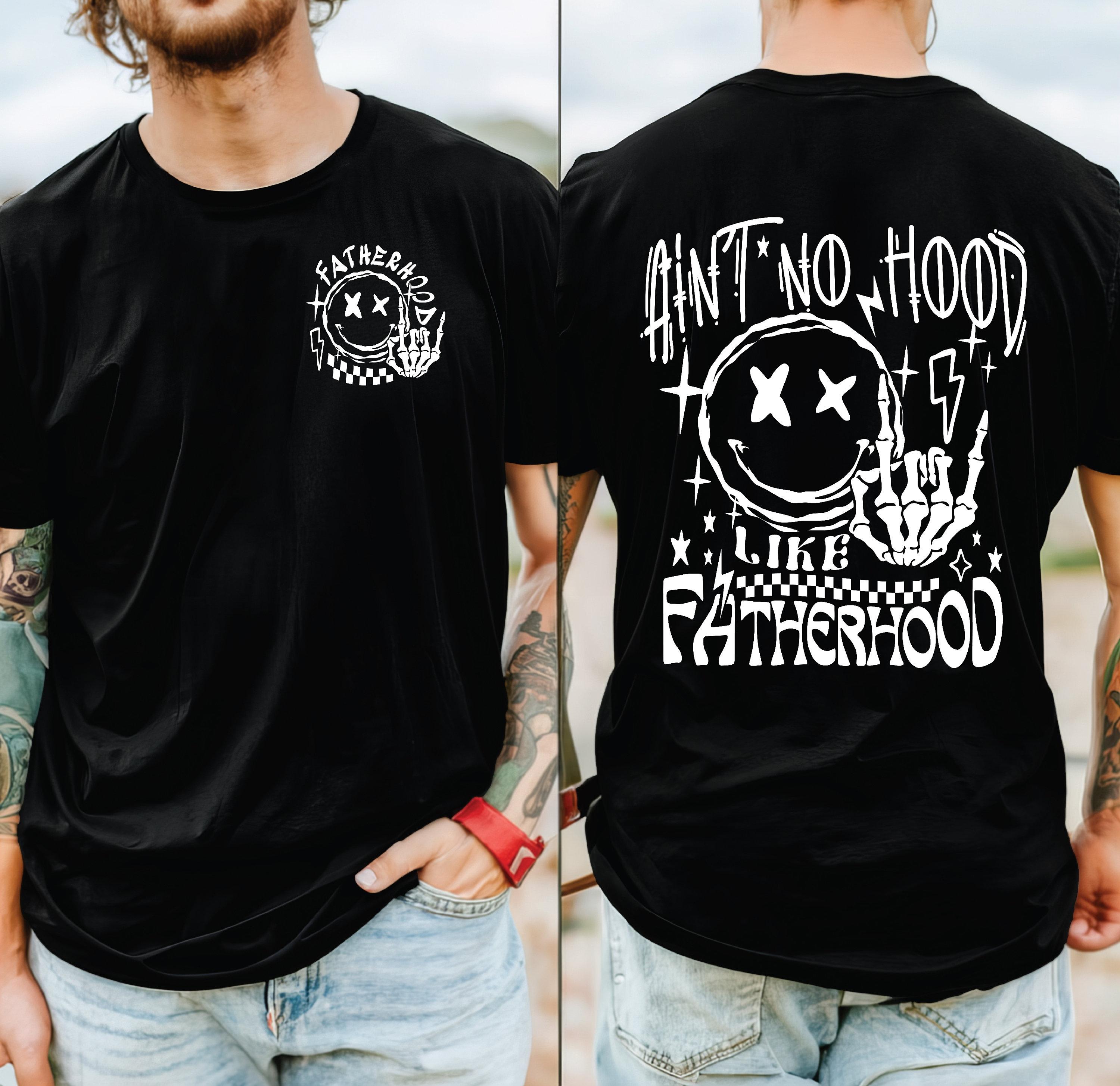 Aint No Hood Like Fatherhood TShirt Front And Back Prints Dad Gift New Dad Gift Fathers Day Gift 1st Fathers Day TShirt S