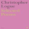 Selected Poems of Christopher Logue by Christopher Logue Paperback Book 9780571347698