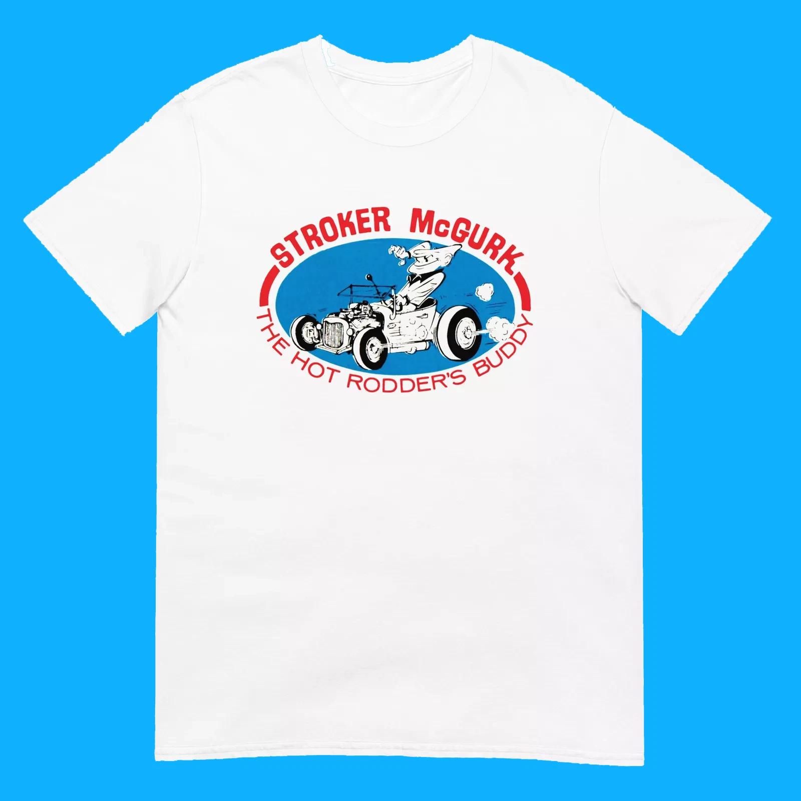 

Hot Rod T Shirt Stroker McGurk Rodders Buddy Drag Race Retro Vintage Nostalgia 3XL