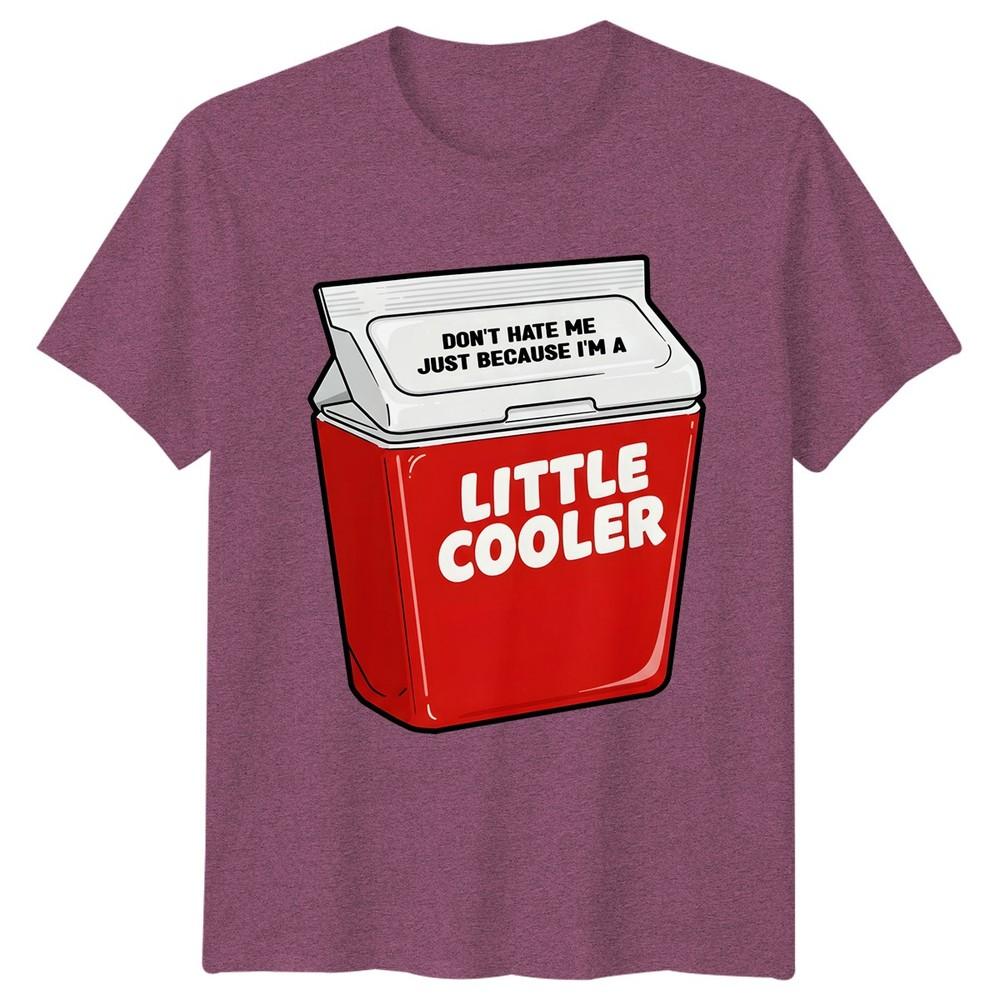 Funny Dont Hate Me Just Because Im A Little Cooler TShirt Novelty Unisex Unisex Tee