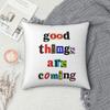 Good Things Are Coming Reminder Square Pillowcase Polyester Linen Velvet Pattern Zip Decor Sofa Cushion Cover 45X45