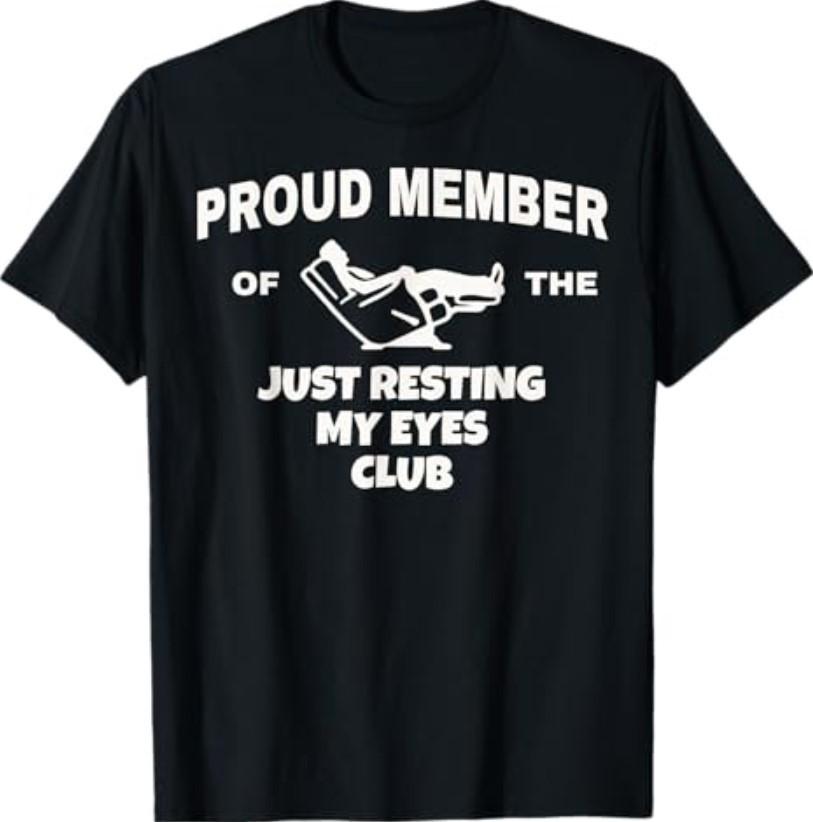 Proud Member of Just Resting My Eyes Club Dad Father s Day T-Shirt S