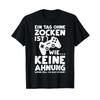 T Shirt With Gerunisex Text Ein Tag Ohne Zocken Ist Wie Keine Anhnung Annohung Vintage Casual Designer Clothes Stretched