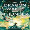 The Dragon Wakes With Thunder by K. X. Song Hardback Book 9781399725309