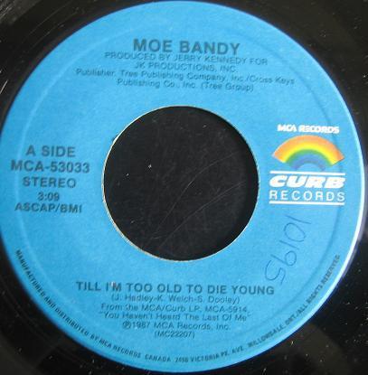 

7inch Record MOE BANDY Till Im Too Old To Die Young MCA53033 MCA RECORDS 1987 Canada CountryFolk Used
