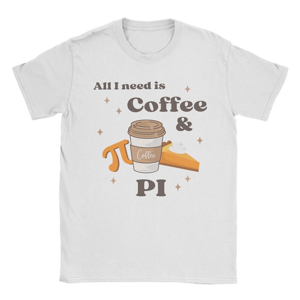 Unisex Unisexs All I Need Is Coffee Pi Math T Shirts Cotton Clothing Funny Short Sleeve Crewneck Tee Shirt Plus Size Tshirts