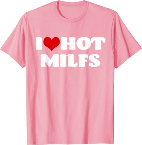 I Love Hot MILFS TShirt Letters Printed MILF Tee I HeartMILFS Hot Moms Aesthetic Clothes Casual Tops Gifts for Mom Mama
