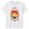 I Just Really Like Capybaras TShirt Capybara Birthday Gift For Him