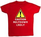 

Caution Meltdown Likely Baby/Children T-Shirt/Top 0-3M to 5-6Yrs Boy Girl 130