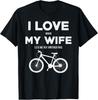 I Love My Wife Lets Me Buy Another Bike T-shirt