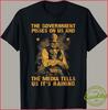 Government Pisses On Us And The Media Tell Us It039;s Raining T-Shirt S-5XL Unisex T-Shirt