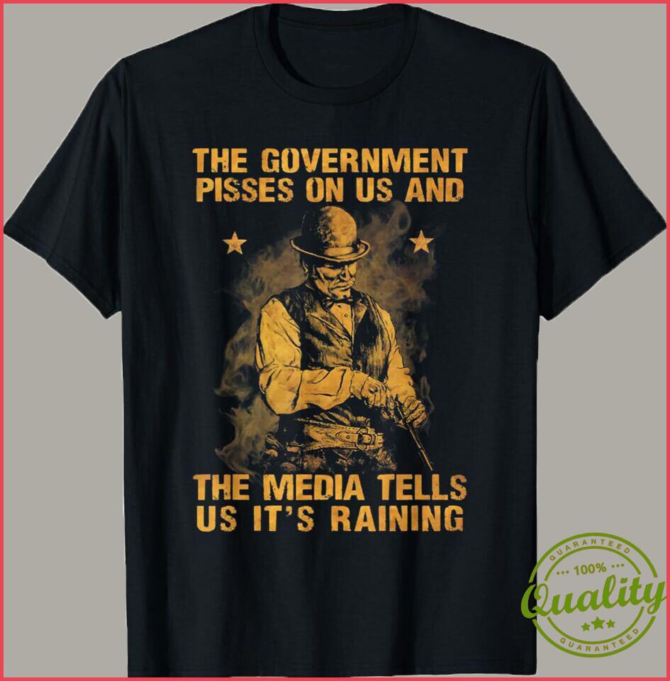

Government Pisses On Us And The Media Tell Us It039;s Raining T-Shirt S-5XL Unisex T-Shirt S