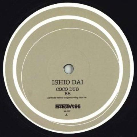 

12inch Record ISHIO DAI - Coco Dub / BS EF007 Effective 96 2017 UK Dance & Electronica