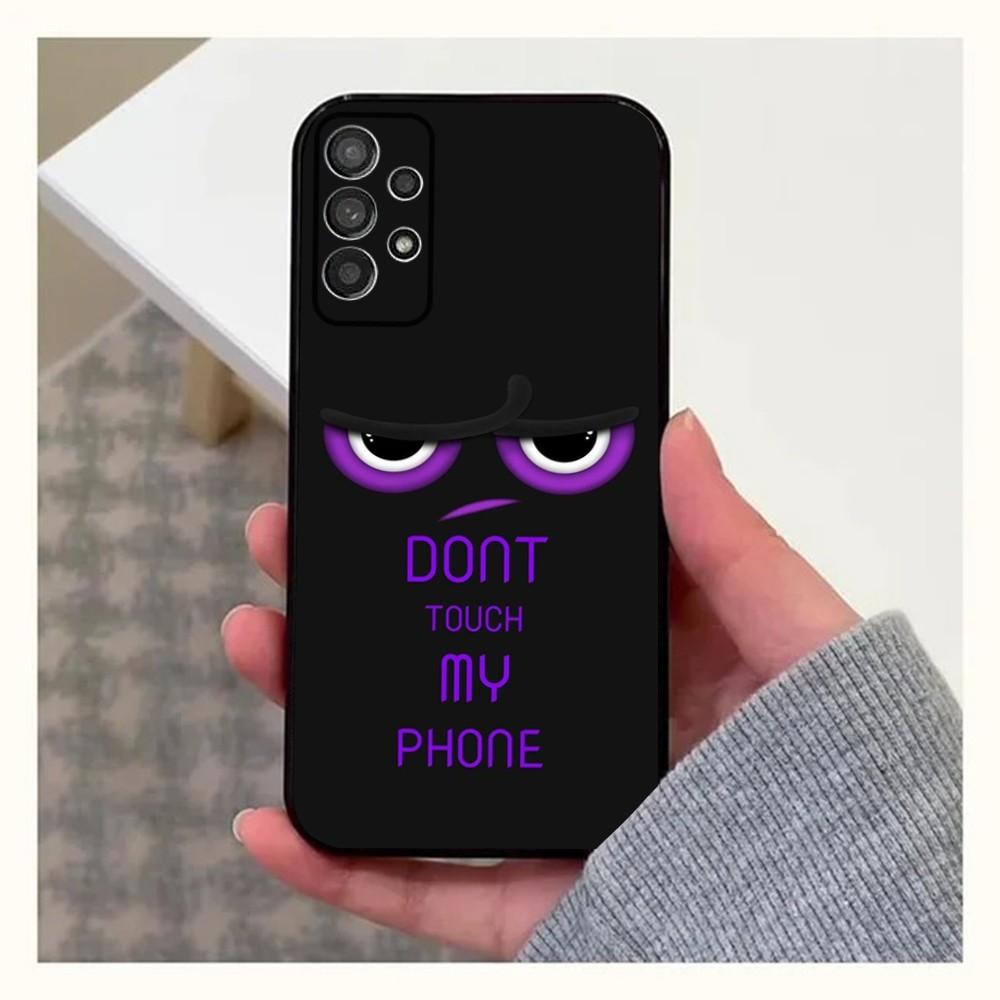 Dont Touch MY Phone Phone Case For Samsung Galaxy A13,A21s,A22,A31,A32,A52,A53,A71,A80,A91 Soft Black Cover