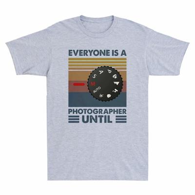 Photography Everyone Is A Photographer Until Vintage Men's T-shirt Cotton Tee Unisex T-Shirt