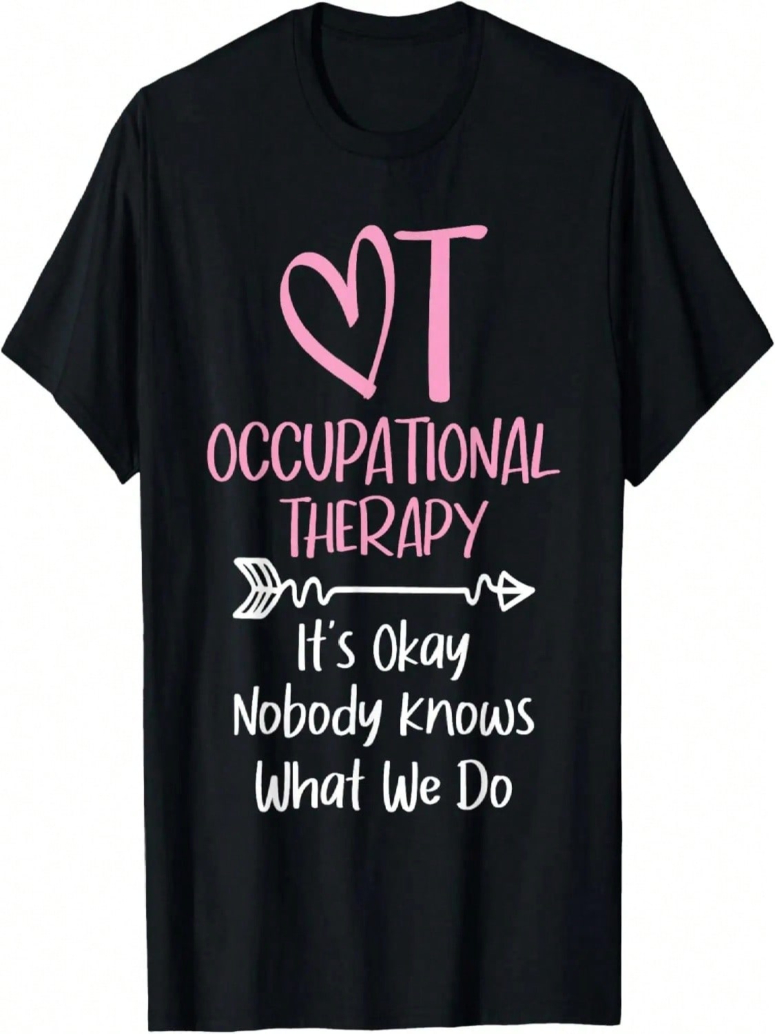 It s Okay Nobody Knows What We Do - Occupational Therapy OTA T-Shirt S разноцветный