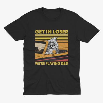 Funny D And D Shirt, Get In Loser We're Playing D And D T-Shirt, Dungeon Master Gift, Tabletop RPG Shirt, Dungeons And Dragons