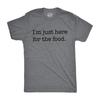 Mens Im Just Here for The Food T Shirt Funny Sarcastic Hilarious Adult Tee Guys