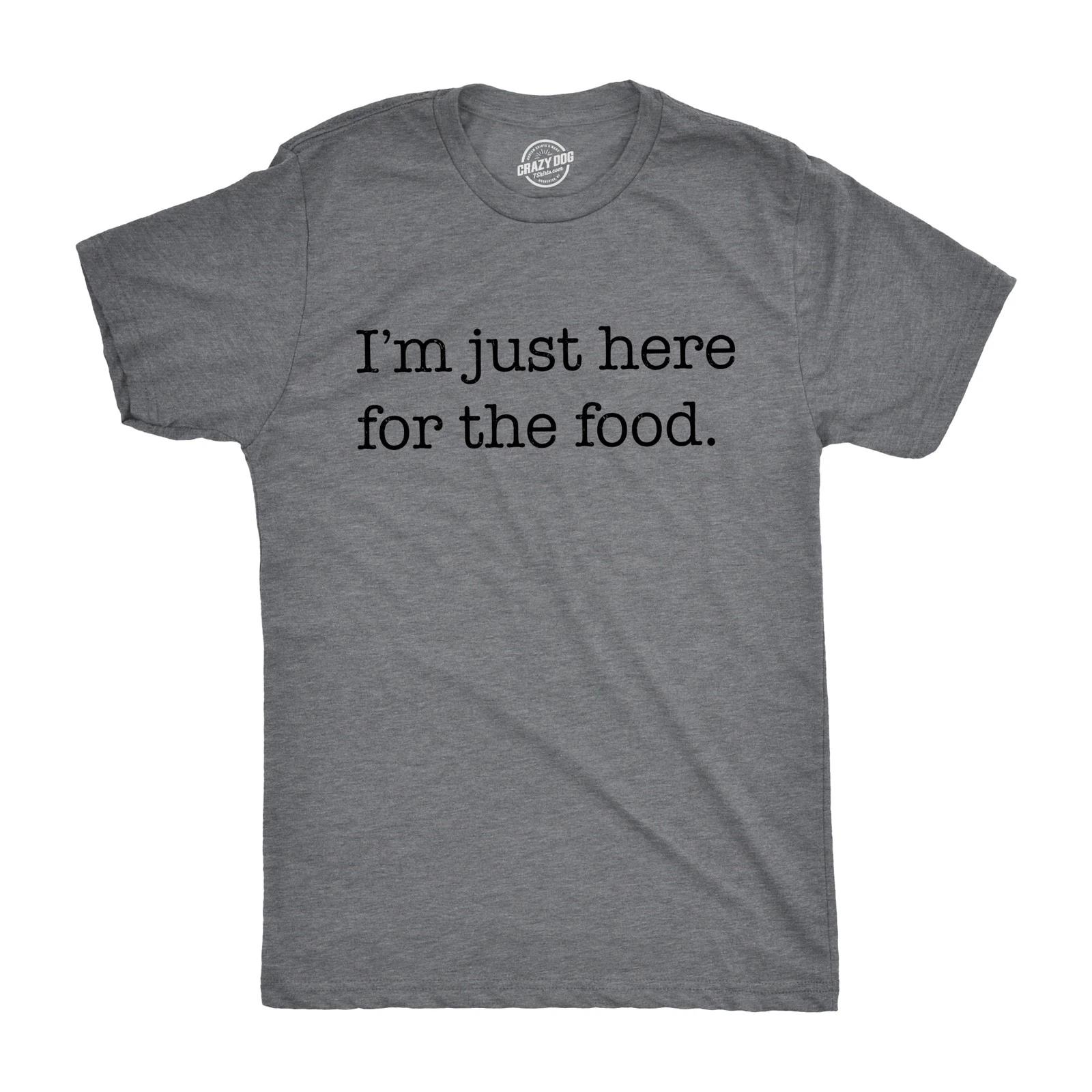 Mens Im Just Here for The Food T shirt Funny Sarcastic Hilarious Adult Tee Guys S