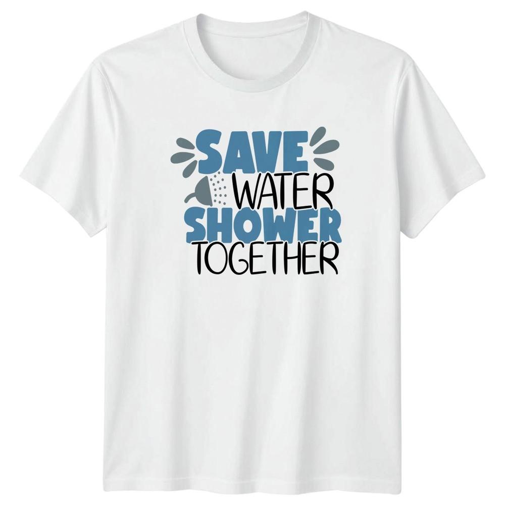 Save Water Shower Together TShirt Couples Humor Relationship S