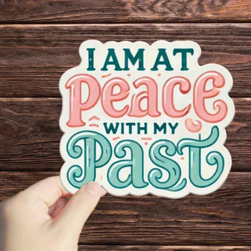 1 Pc I Am At Peace With My Past sticker, Durable for Laptop, Car, Luggage, Skateboard & More - Perfect for Teens, Adults, Creative Decor & Gifting