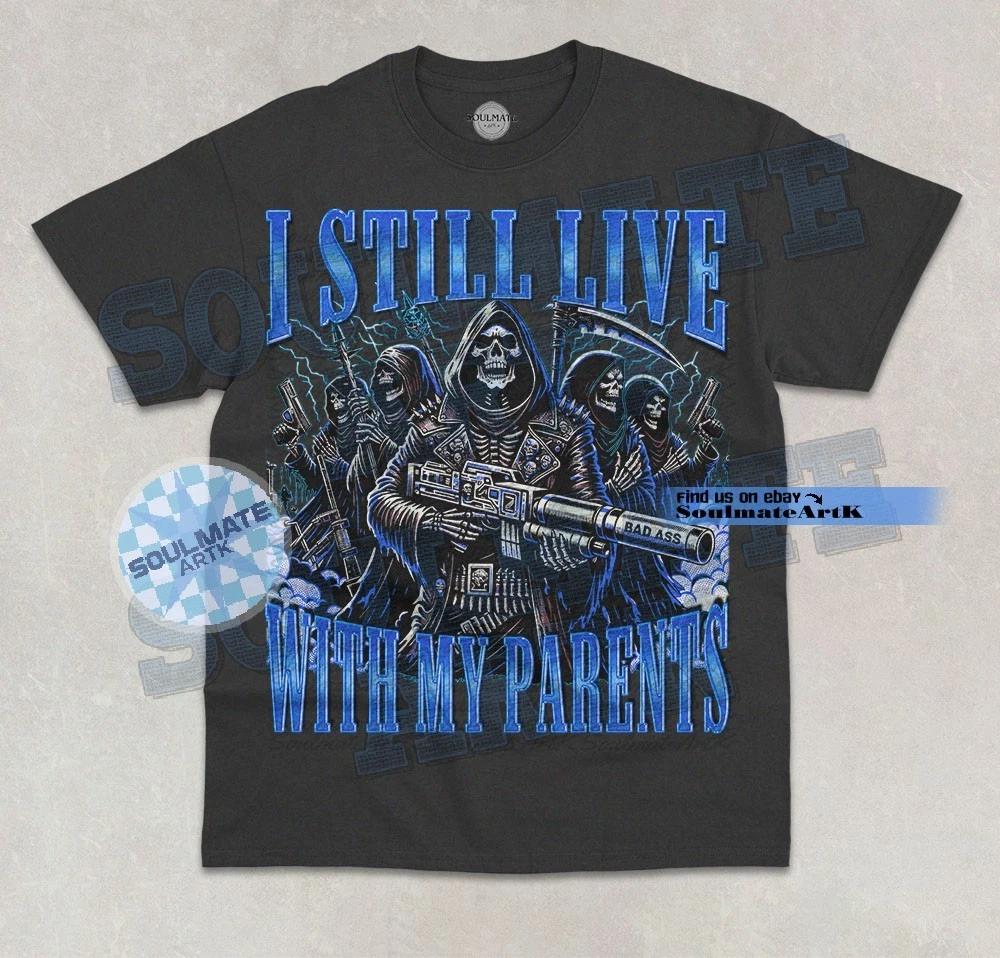 I Still Live With My Parents T-Shirt Funny Skeleton Bootleg Joke Graphic Shirt 2XL