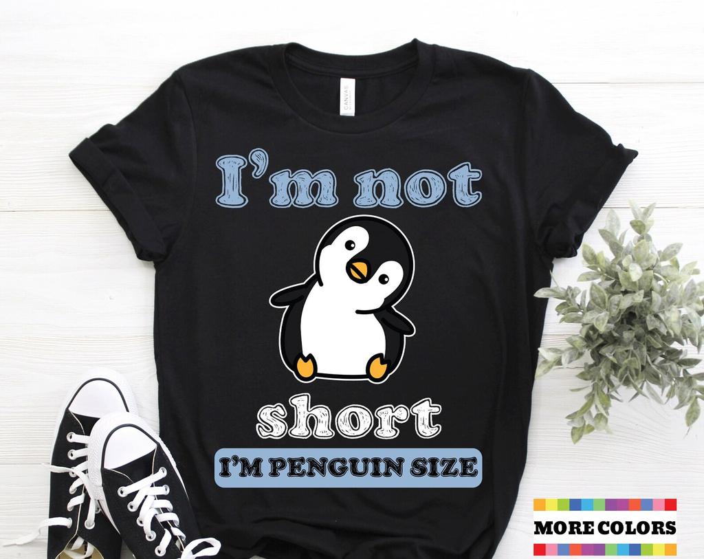 Funny Penguin T-shirt, I'm Not Short, Short People Fan Birthday Gift Tshirt Educational Save Penguins Spirit Animal Lover Present Tee Shirts