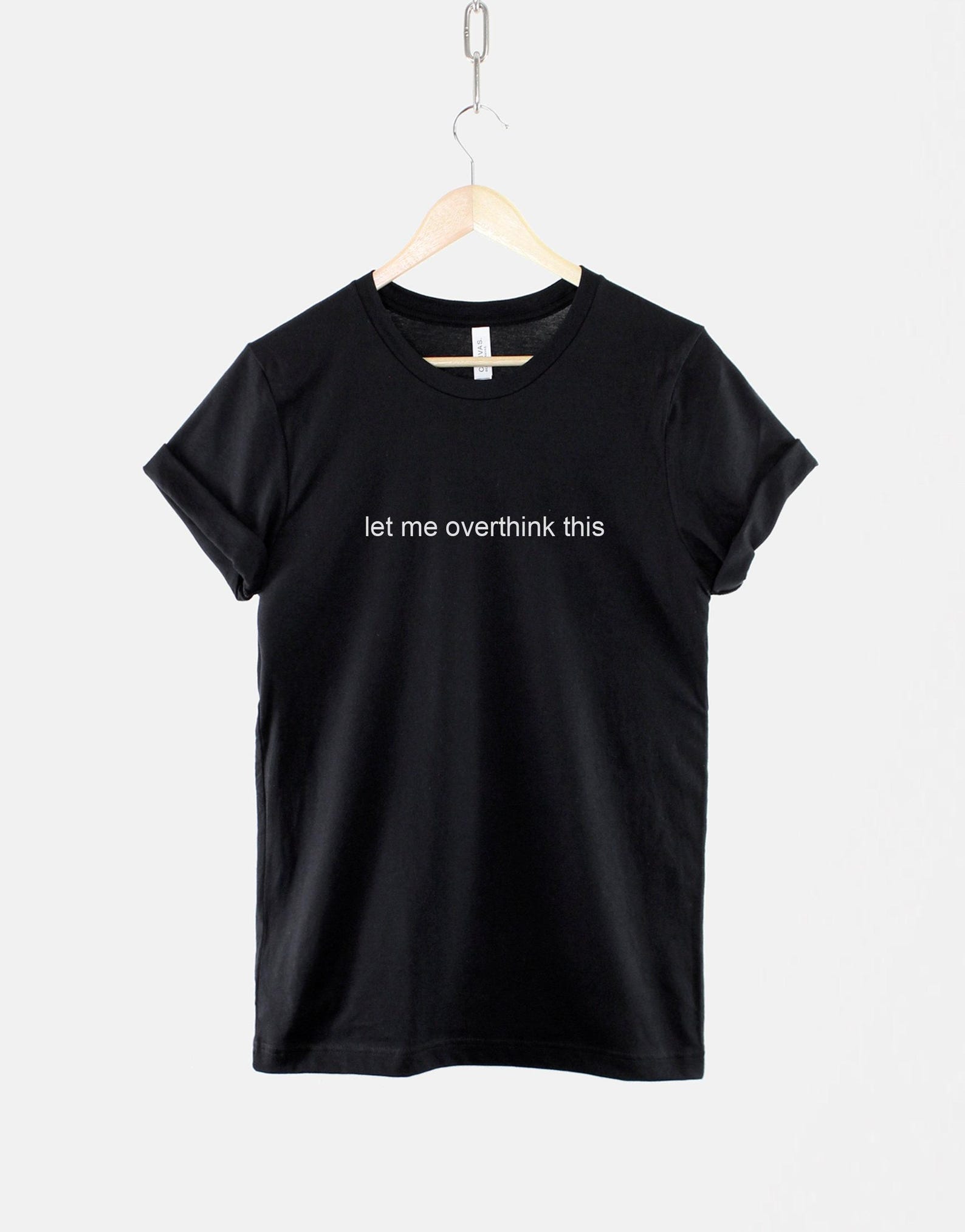 Let Me Overthink This Shirt, Socially Awkward T Shirt, Funny Introvert Humor Tee, Anxiety Quote Top L