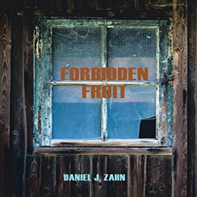 Forbidden Fruit by Daniel J Zahn Hardback Book 9781669843276