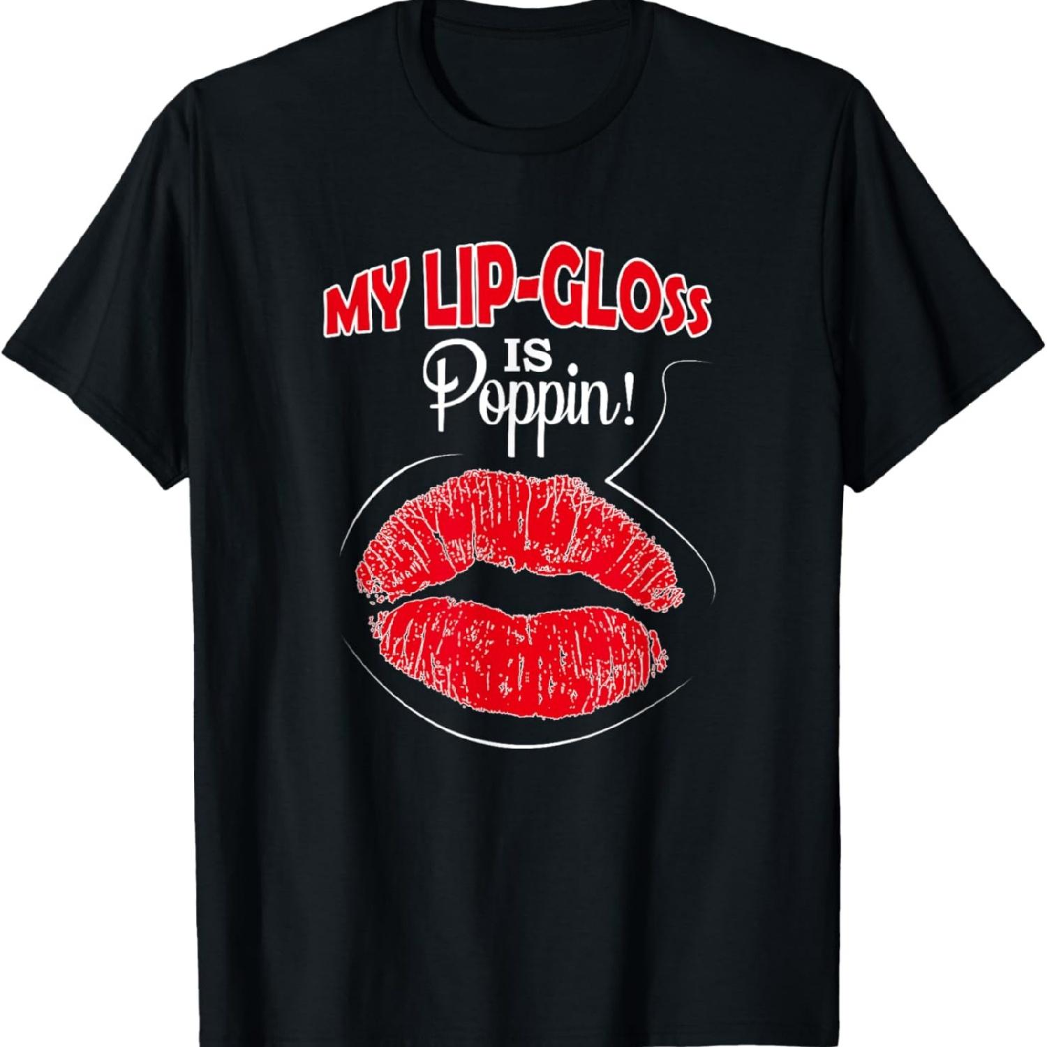 

My Lip Gloss Is Poppin Love Lipstick Lip Gloss Boss Shirt T-Shirt XXXXXL різнокольоровий