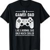 Unisexs Im A Gamer Dad Like Normal But Cooler T Shirt