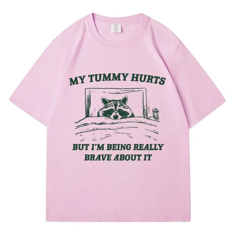 My Tummy Hurts But Im Being Brave T Shirt Funny Fashion  Women Oversized Tshirts Casual Raccoon Kawaii Streetwear