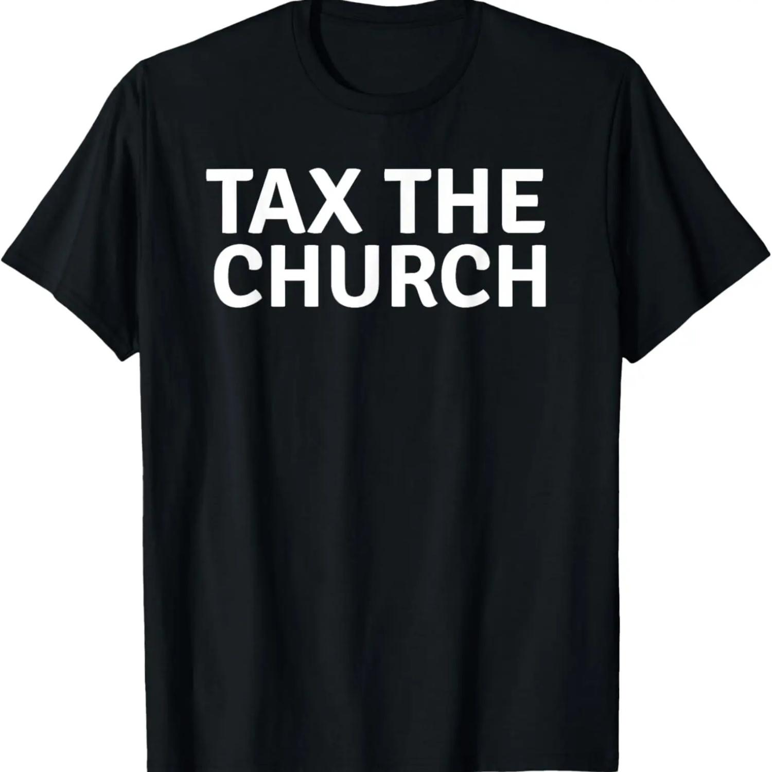 Tax The Church Anti Religion Atheism Atheist Unisex Secular T-Shirt S