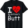 I Love My Girlfriend's Butt My Girlfriend T-Shirt