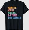 Einde van het Schooljaar Leraar Geef het Toe Je Gaat Me Missen 67 Laatste Dag T-shirt