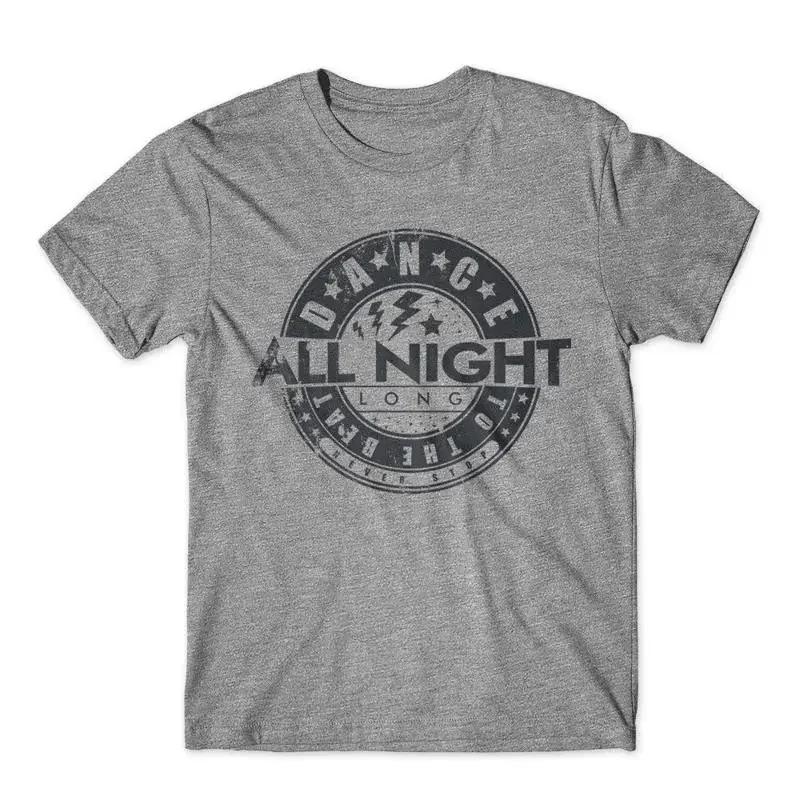 Unisex Dance all night 100 Cotton Premium T Shirt NEW