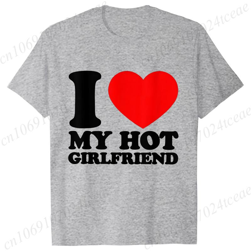 

I Love My Hot Girlfriend T Shirt Unisex Unisex Unisexga Tshirt Female Graphic T-shirts Japanese Funny Clothing Short Sleeve Clothes S
