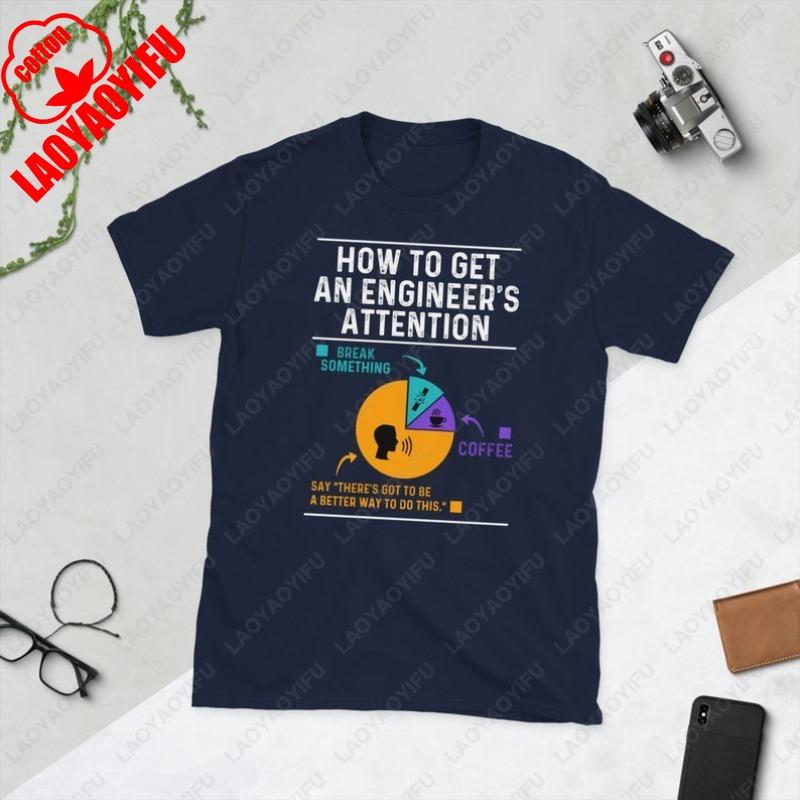 How To Get An Engineers Attention Funny Engineering Letters Clothing Unisex Women All Match Commuter Tops Cotton Loungewear Tees 4XL