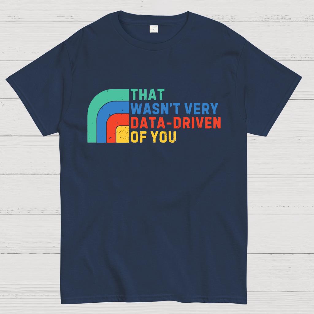 That Wasn't Really Data Driven Of You Data Analyst Retro Funny Data Cotton Summer Casual Cool Loose T-Shirt