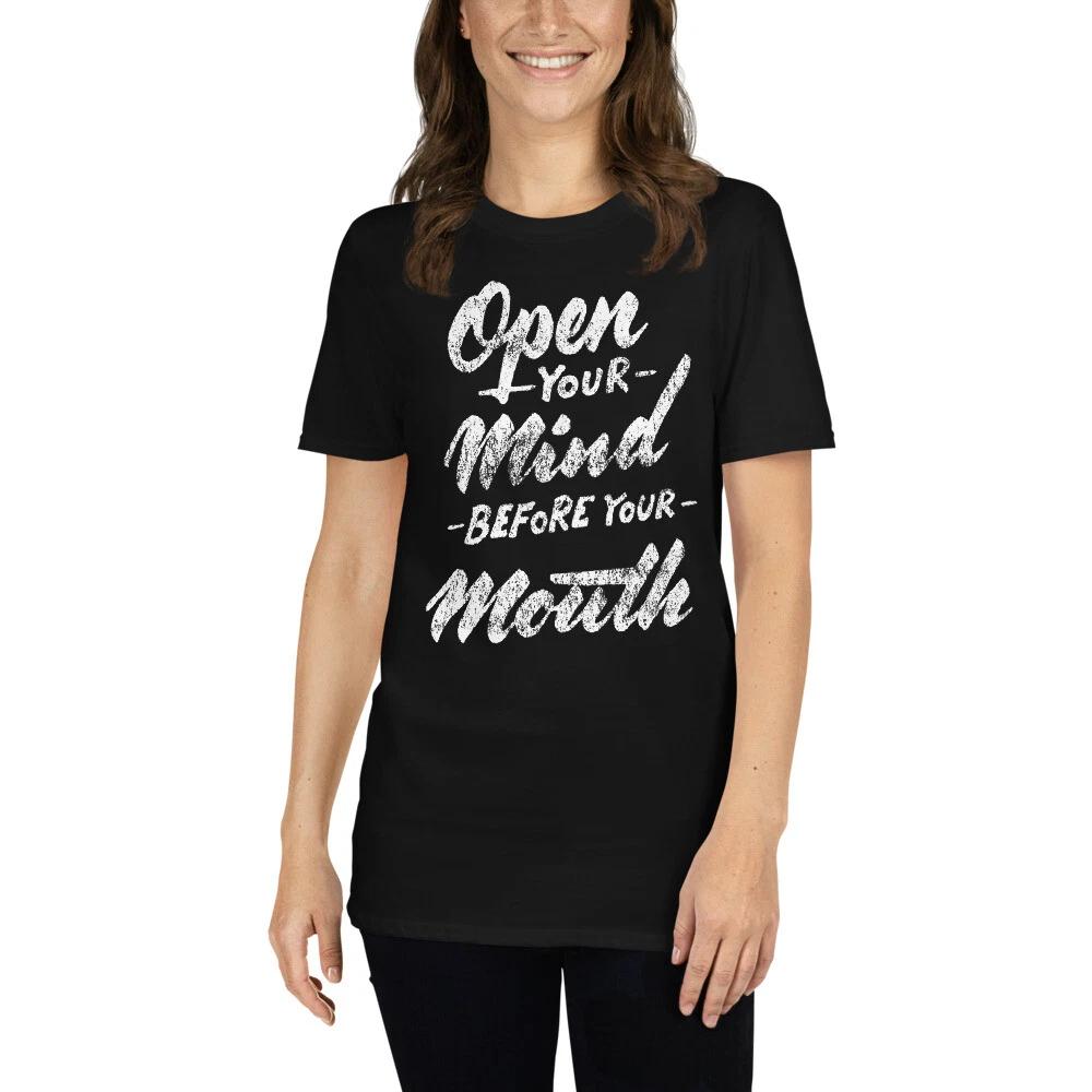OPEN YOUR MIND BEFORE YOUR MOUTH AWESOME STATEMENT Short-Sleeve Unisex T-Shirt XL